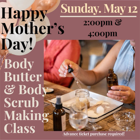 Mother’s Day Body Care Making Class